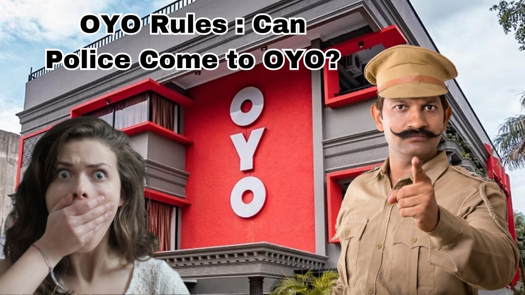 OYO Rules : Can Police Come to OYO? Know before doing that