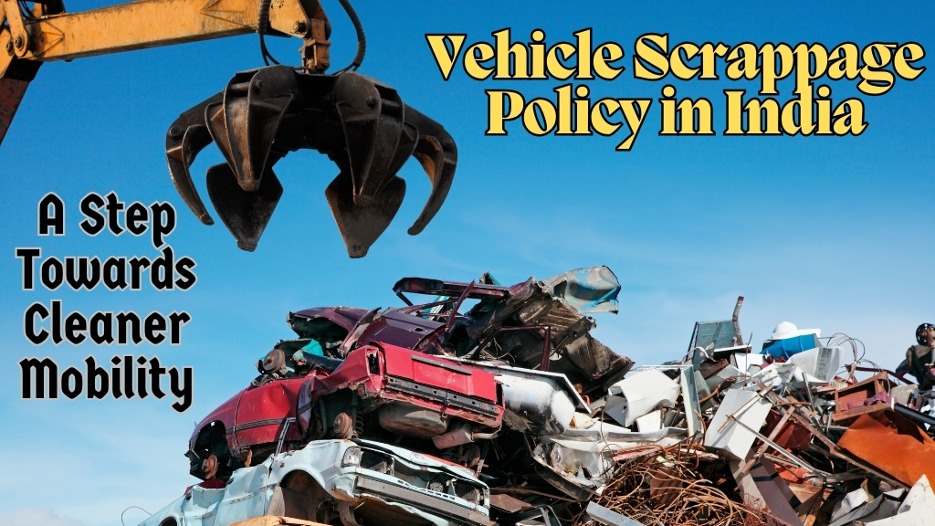 Vehicle Scrappage Policy in India: A Step Towards Cleaner Mobility